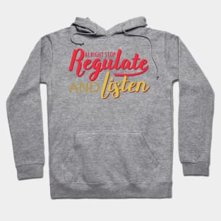 nice positive words Alright Stop Regulate And Listen humor Hoodie